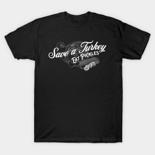 Save a Turkey Eat Pickles T-Shirt